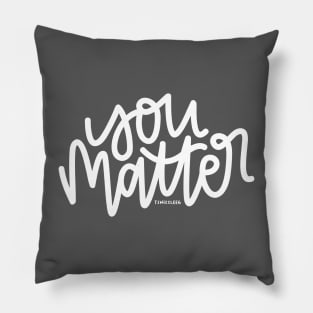 You Matter - White Pillow