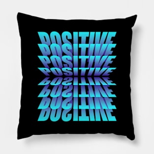 POSITIVE POSITIVE POSITIVE Pillow