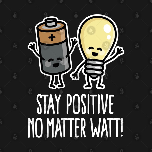 Stay positive funny battery light bulb pun puns by LaundryFactory