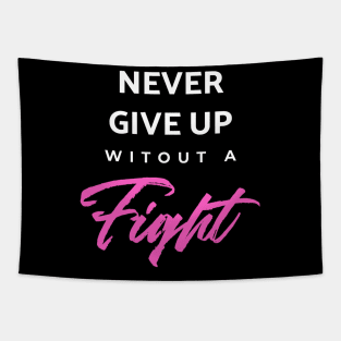 Never Give Up Witout A Fight Tapestry