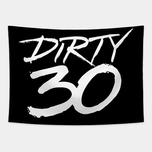 Dirty 30 Birthday Gift Tapestry by ZagachLetters