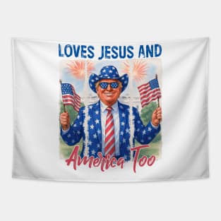Funny Trump Loves Jesus And America Too Happy 4th Of July Tapestry