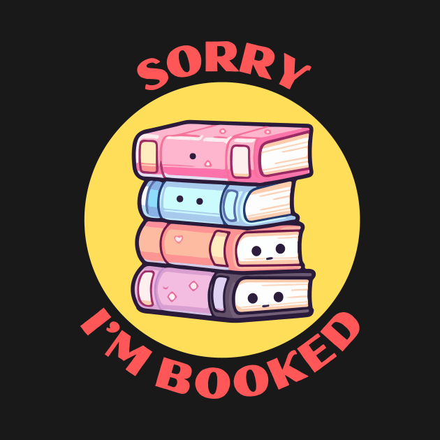 Sorry I'm Booked | Book Pun by Allthingspunny