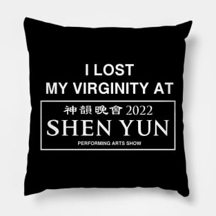 I Lost My Virginity At Shen Yun Performing Arts Show 2022 Pillow