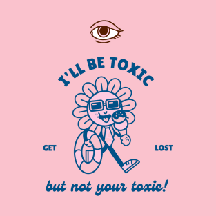 toxic girlfriend T-Shirt