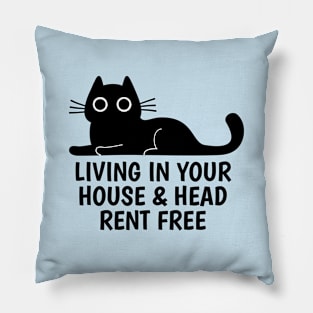 Living in your house and head rent free funny black cat Pillow