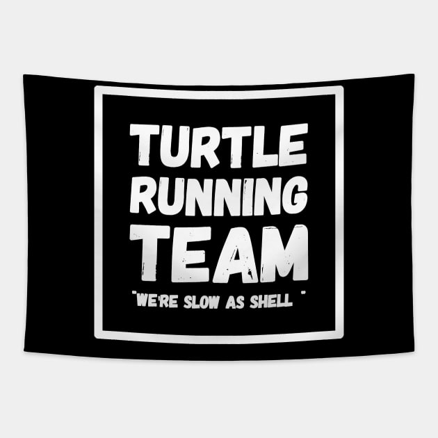 Turtle running team we're slow as shell Tapestry by captainmood