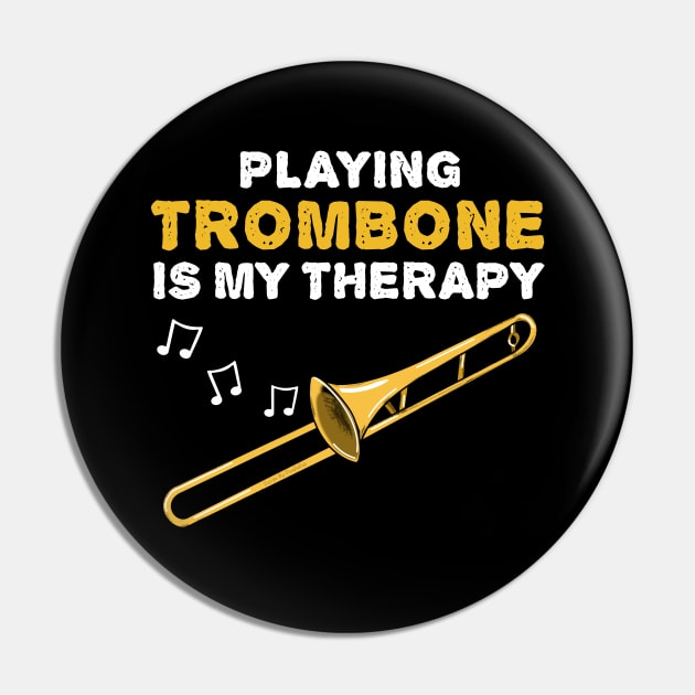 Playing Trombone Is My Therapy, Brass Musician Funny Pin by doodlerob