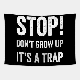 Stop Don't Grow Up It is A Trap Tapestry
