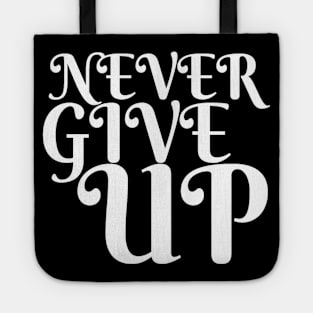 Never Give Up Inspiring Motivation Quotes 4 Man's & Woman's Tote