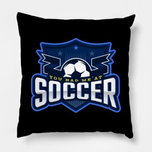 You Had Me At Soccer Pillow