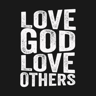 Love God Love Others T-Shirt