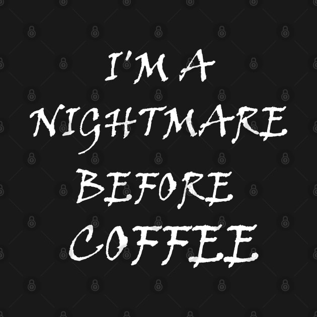 I'm a nightmare before coffee ☕ by Morad Rif