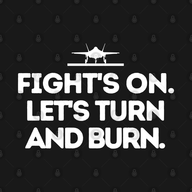 Fight's on. Let's turn and burn. by mksjr