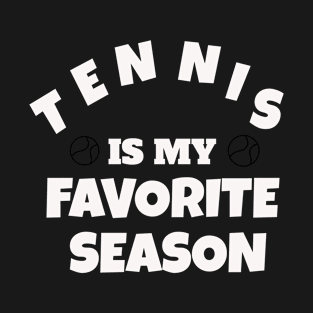 tennis is my favorite season T-Shirt