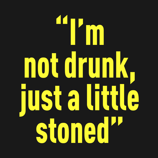 I’m not drunk, just a little stoned by TheCosmicTradingPost