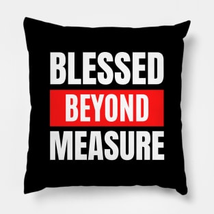 Blessed Beyond Measure | Christian Typography Pillow