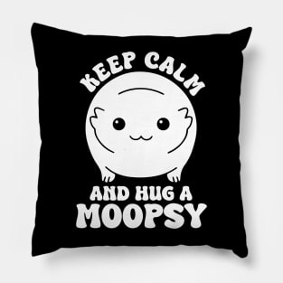 Keep Calm And Hug A Moopsy Pillow