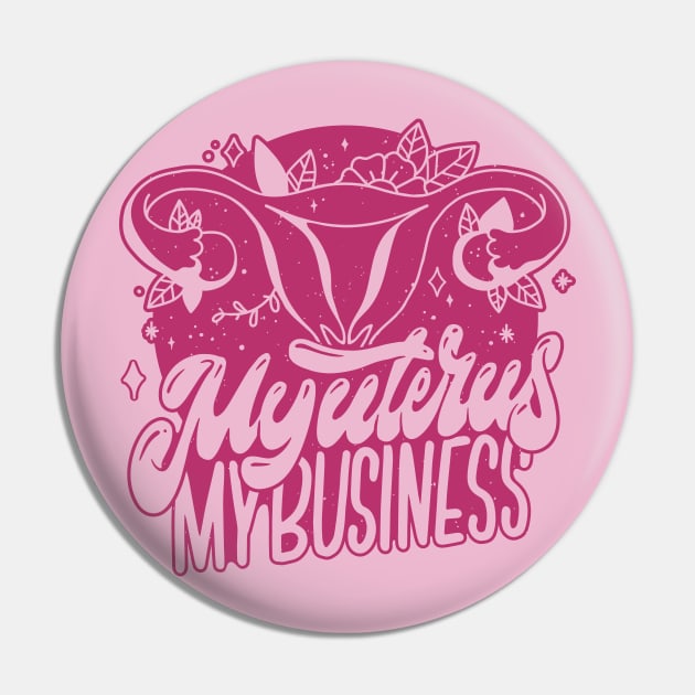 My Uterus, My Business // Protect Women's Rights Pin by SLAG_Creative