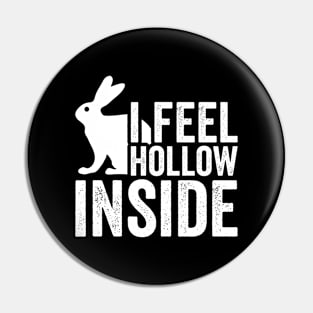 I Feel Hollow Inside Bunny Funny Easter Pin