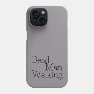 Dead Man Walking Phone Case