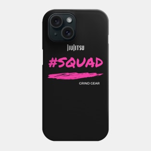 JiuJitsu #Squad Grind Gear Phone Case