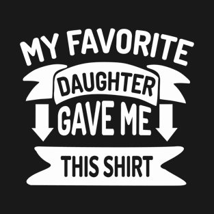 My Favorite Daughter gave me this T-Shirt