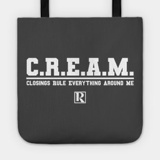 CREAM - Closings Rule Everything Around Me (white text) Tote