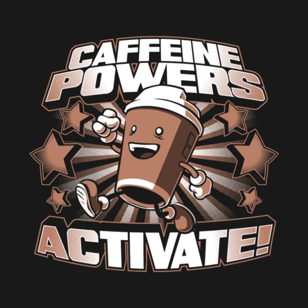 Caffeine powers activate! by guestw3o26rpisne3owpnnjd6