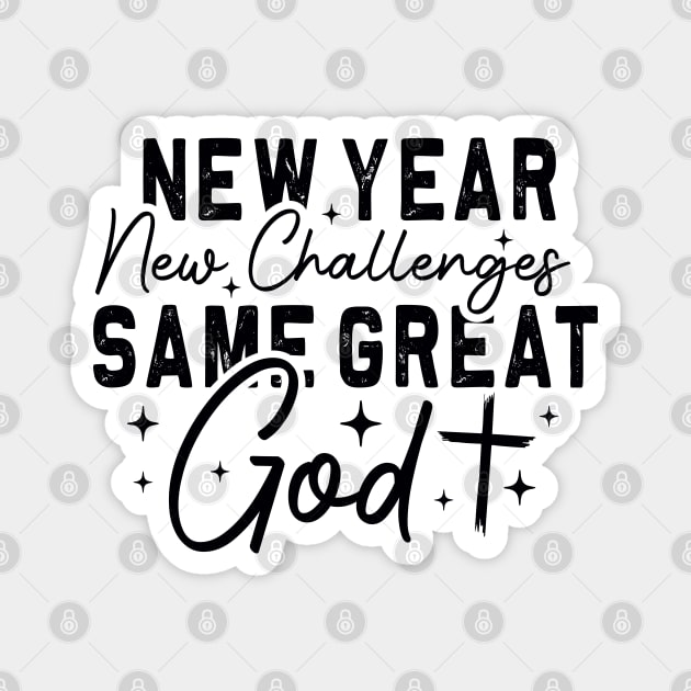 New Year, New Challenges, Same Great God Magnet by criarthdesign