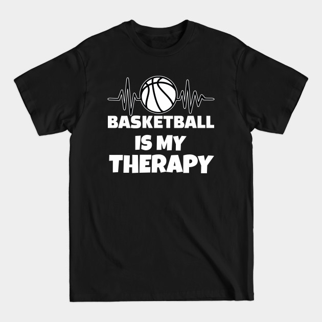 Disover Basketball is my therapy - Basketball Is My Therapy - T-Shirt