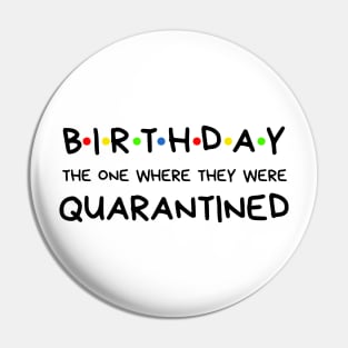 Birthday The One Where They Were Quarantined Pin