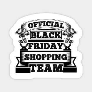 Official black Friday shopping team T Shirt For Women Men Magnet