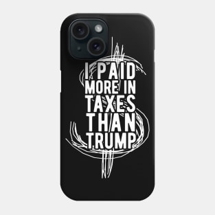 I Paid More Taxes Than Trump president 2020 Phone Case