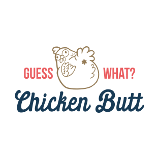 Guess What Chicken Butt T-Shirt