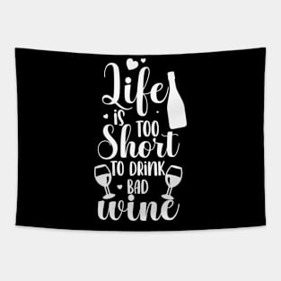 Life Is Too Short To Drink Bad Wine Liquid Therapy Tapestry