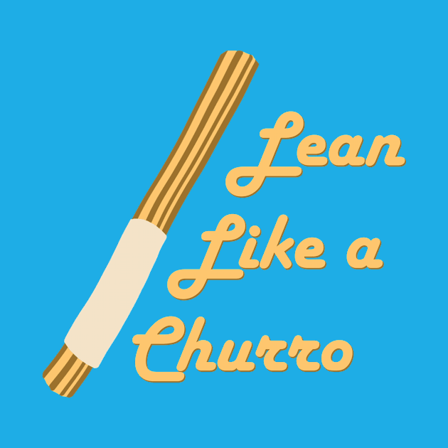 Lean Like a Churro by ImageNation