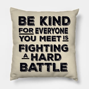 Vintage Be Kind For Everyone You Meet is Fighting a Hard Battle Pillow