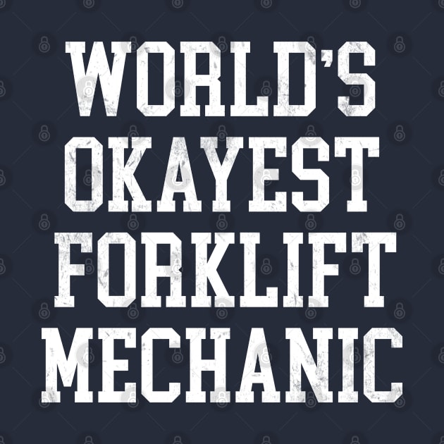 Forklift Mechanic - World's Okayest Design by best-vibes-only