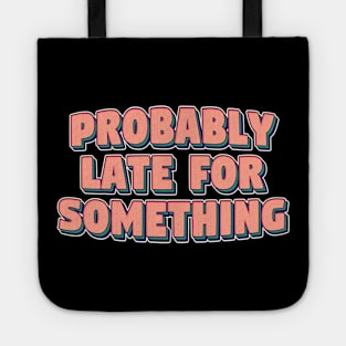 Probably late for something Tote