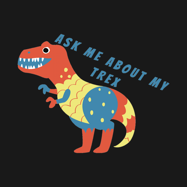 Ask My Trex by BeragonRe