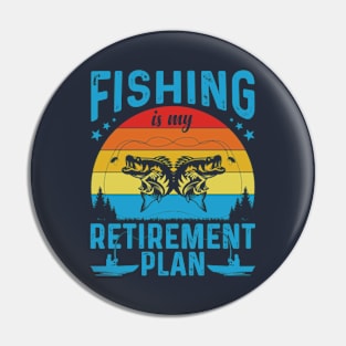 Fishing Is My Retirement Plan Pin