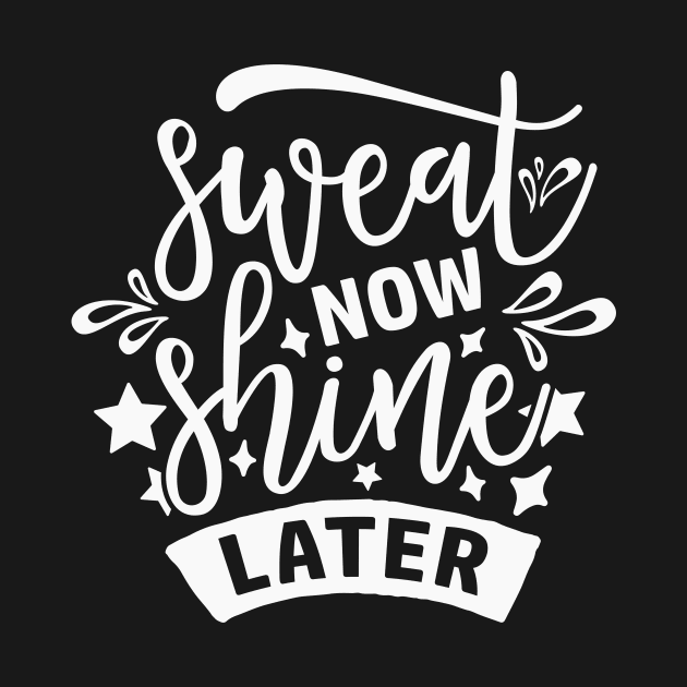 Sweat Now Shine Later white by CatsCrew