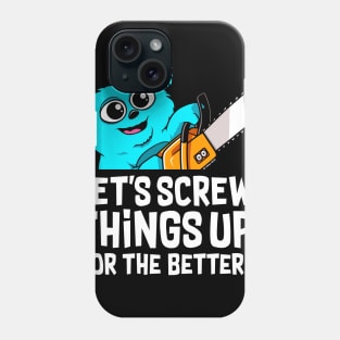 Screwing things up for the better Phone Case