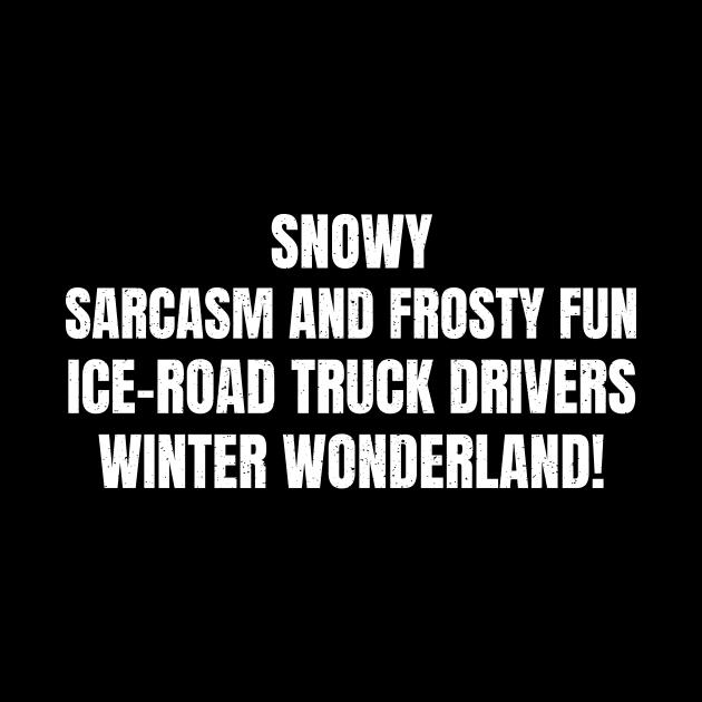 Ice Road Truck Drivers' Winter Wonderland! by trendynoize