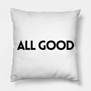 ALL GOOD Pillow