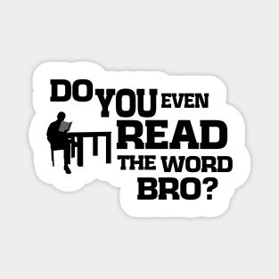 Do You Even Read The Word Bro Magnet