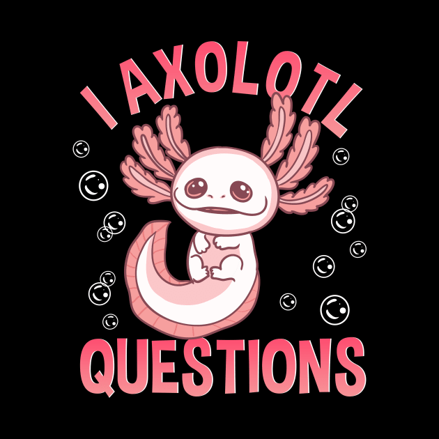 Cute & Funny I Axolotl Questions Walking Fish by theperfectpresents