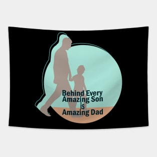 Behind every amazing son is amazing dad Tapestry