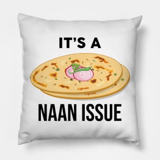 It's a Naan Issue Funny India Pakistan Food Lover Masala Curry Pillow